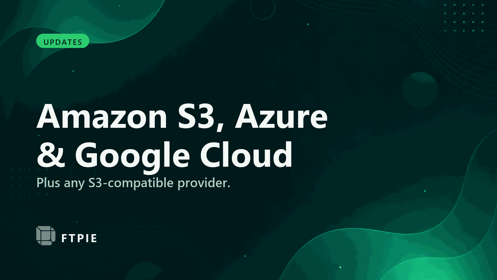 FTPie 2026.7.3 - Amazon S3, Azure Blob and Google Cloud Storage support, plus any S3-compatible provider